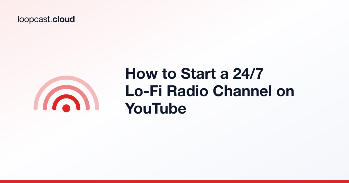 How to Start a 24/7 Lo-Fi Radio Channel on YouTube