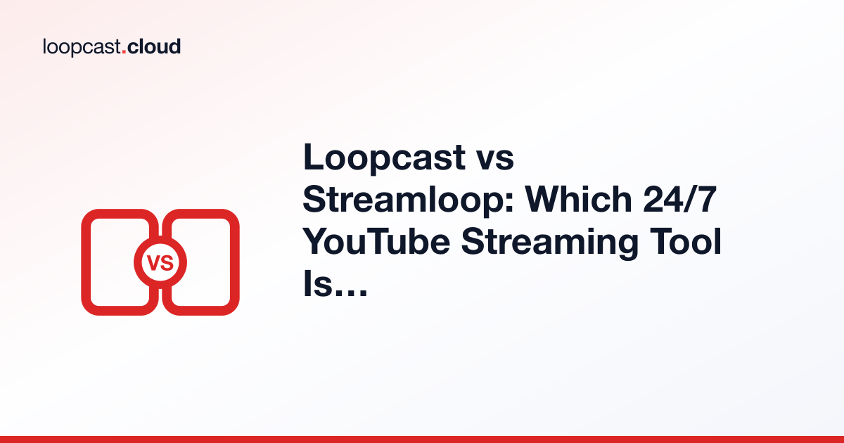 Loopcast vs Streamloop: Which 24/7 YouTube Streaming Tool Is Right for You?