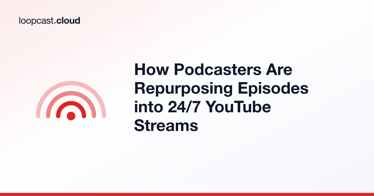 How Podcasters Are Repurposing Episodes into 24/7 YouTube Streams