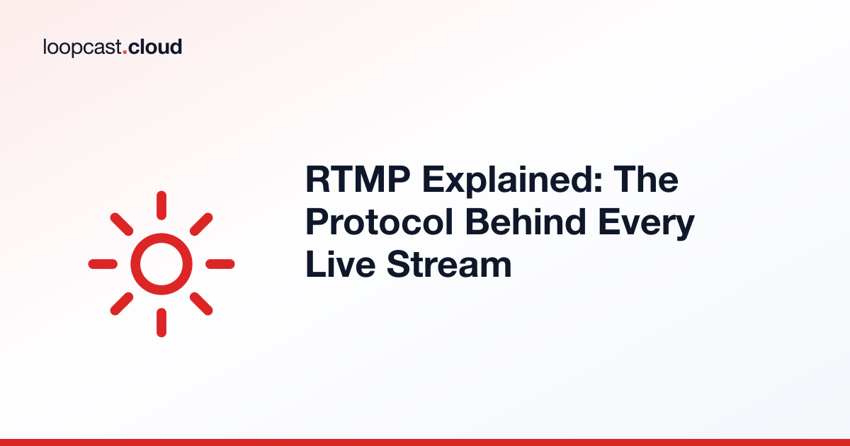 RTMP Explained: The Protocol Behind Every Live Stream