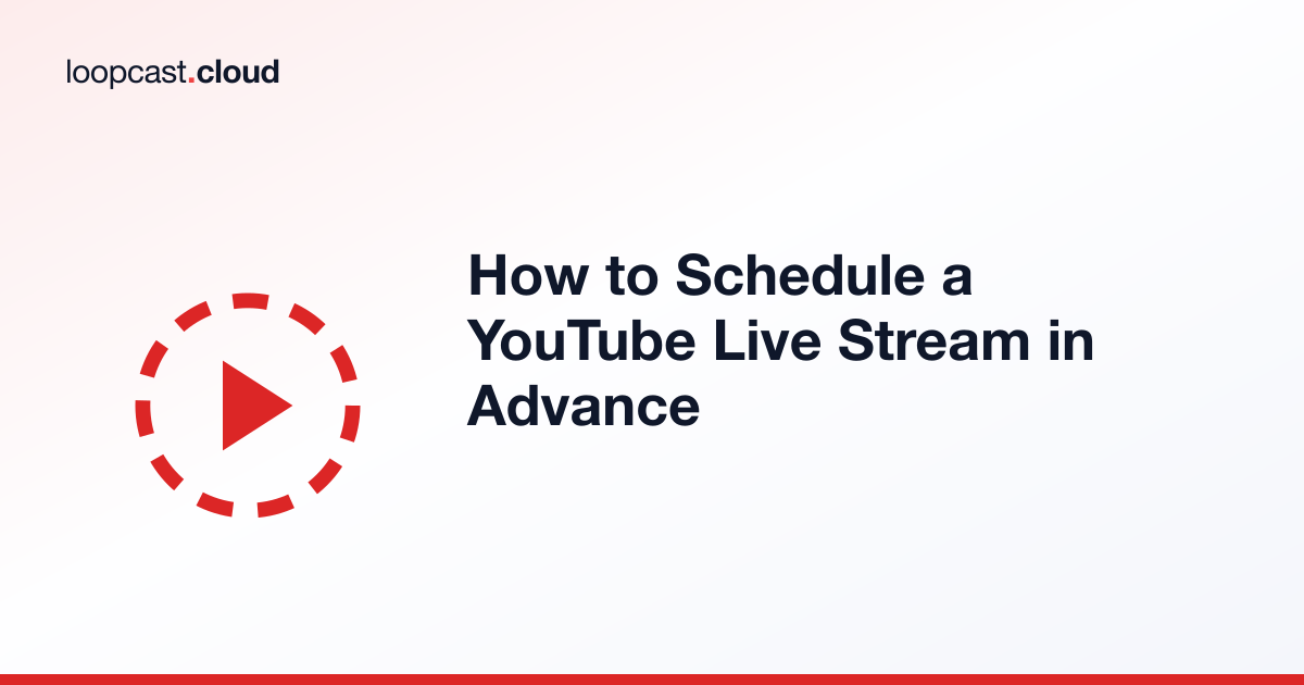 How to Schedule a YouTube Live Stream in Advance