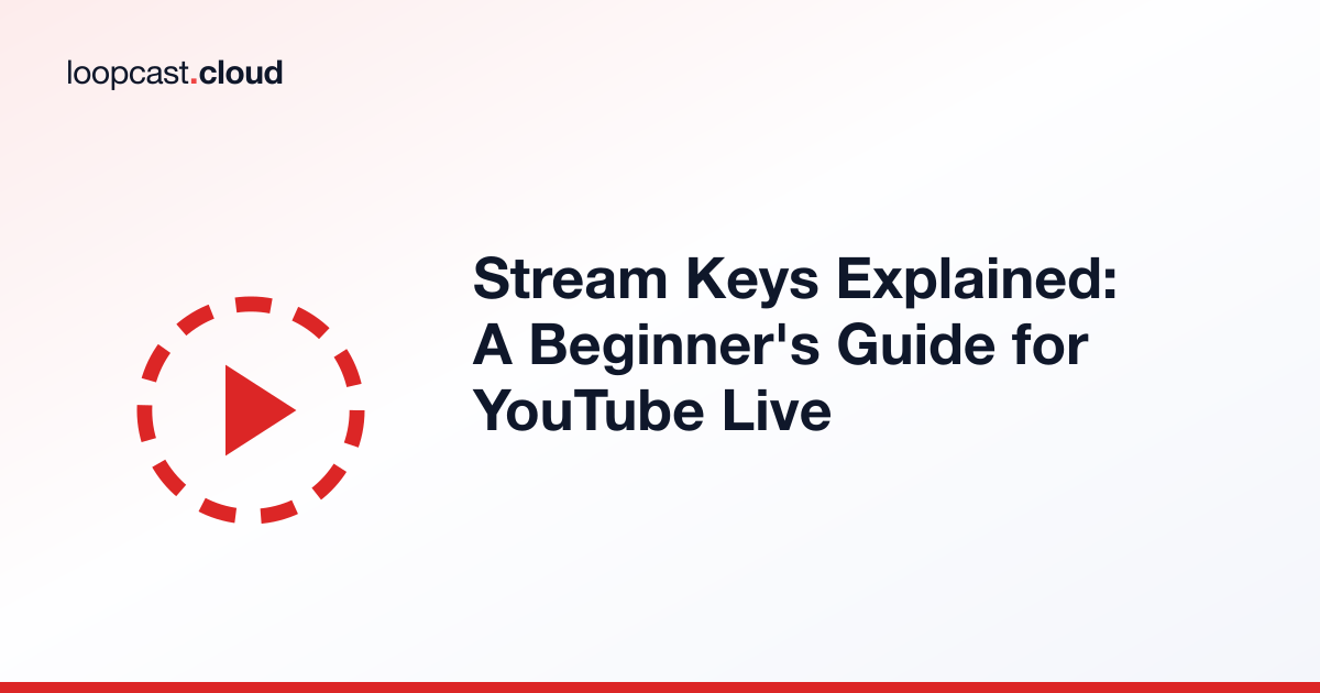 Stream Keys Explained: A Beginner's Guide for YouTube Live