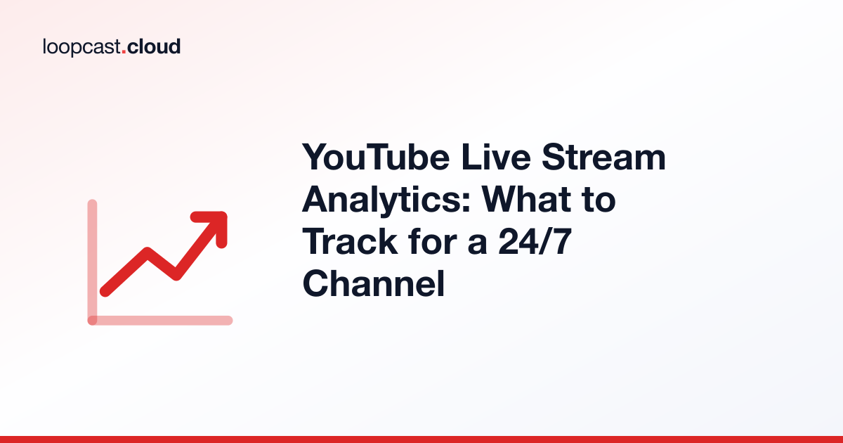 YouTube Live Stream Analytics: What to Track for a 24/7 Channel