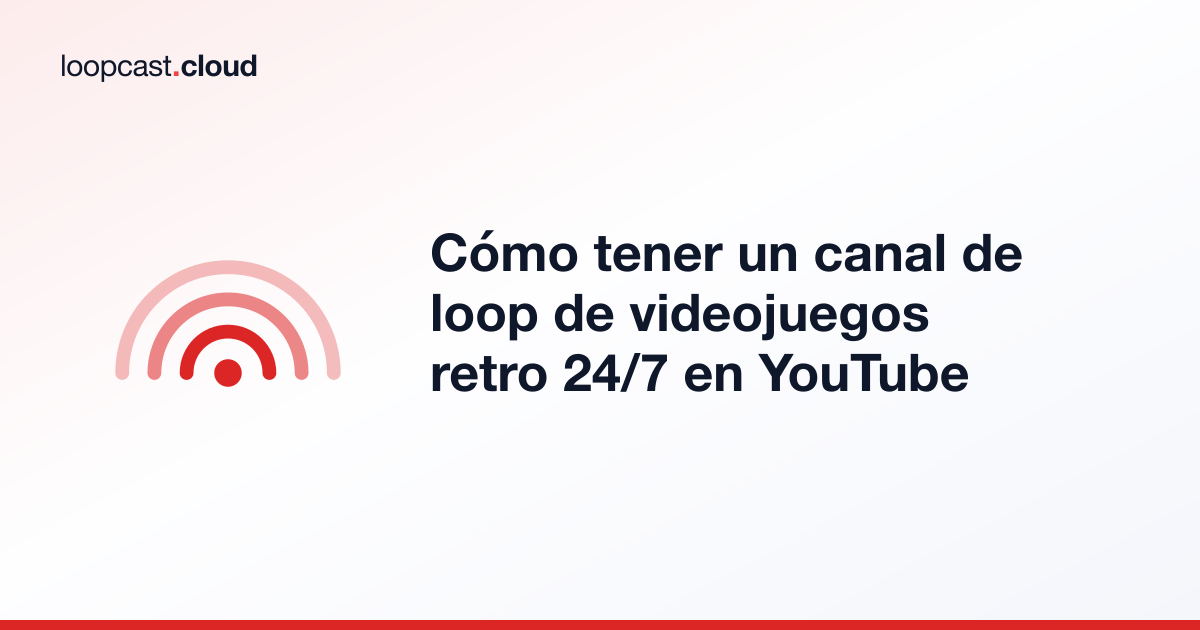 Cómo tener un canal de loop de videojuegos retro 24/7 en YouTube