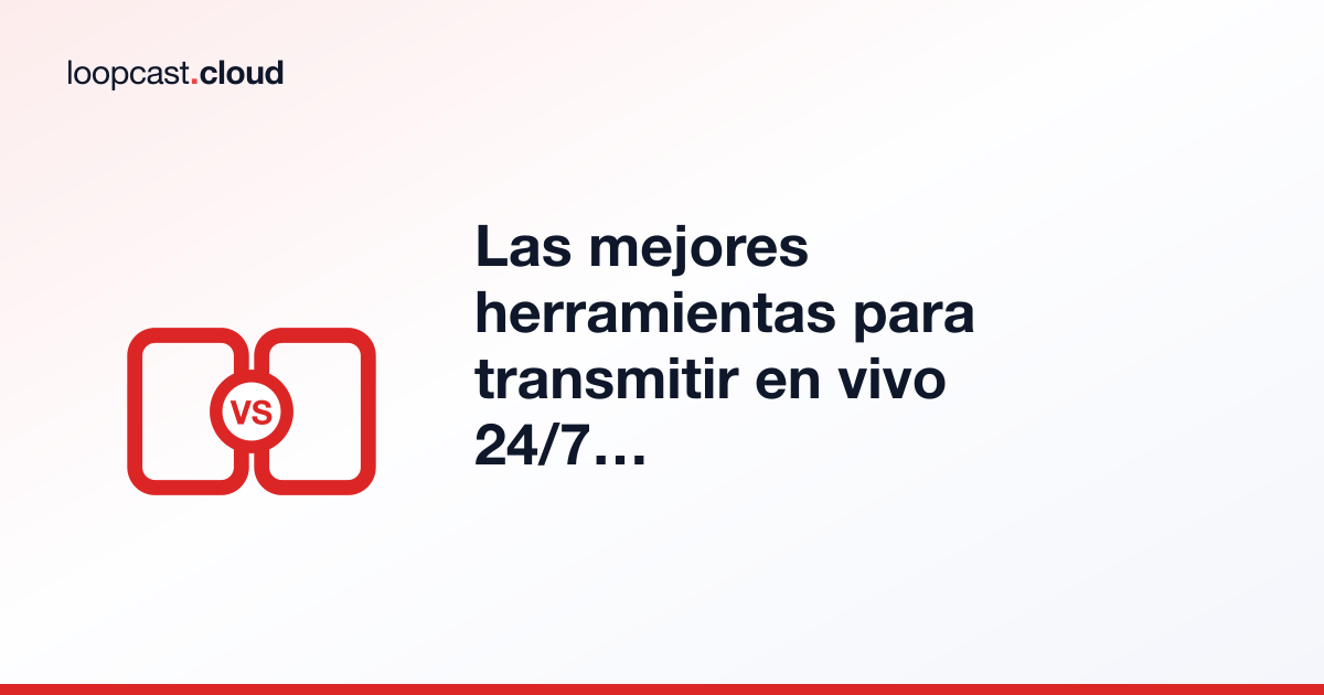 Las mejores herramientas para transmitir en vivo 24/7 en YouTube en 2026