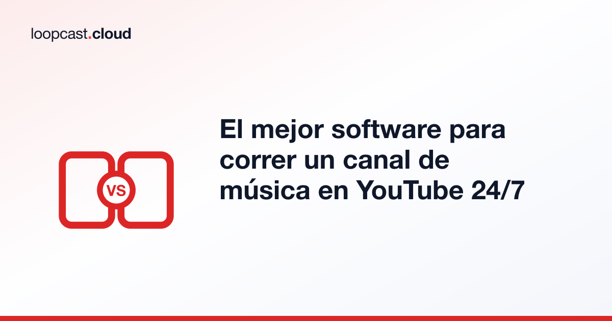 El mejor software para correr un canal de música en YouTube 24/7