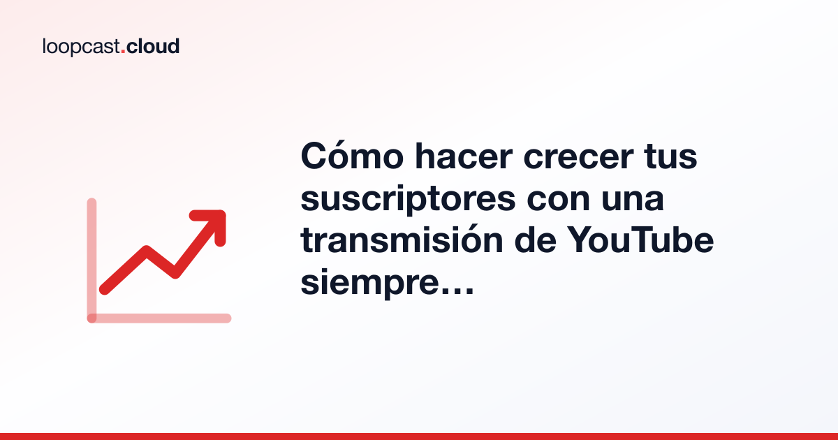 Cómo hacer crecer tus suscriptores con una transmisión de YouTube siempre activa