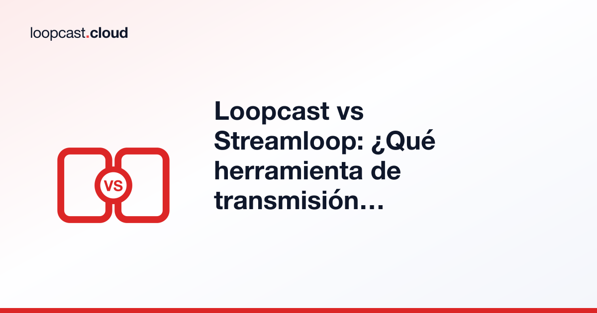 Loopcast vs Streamloop: ¿Qué herramienta de transmisión 24/7 en YouTube te conviene?