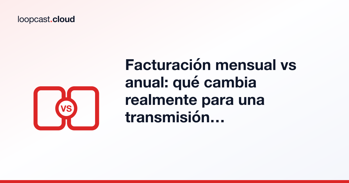 Facturación mensual vs anual: qué cambia realmente para una transmisión 24/7 en YouTube