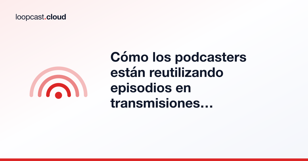 Cómo los podcasters están reutilizando episodios en transmisiones 24/7 de YouTube