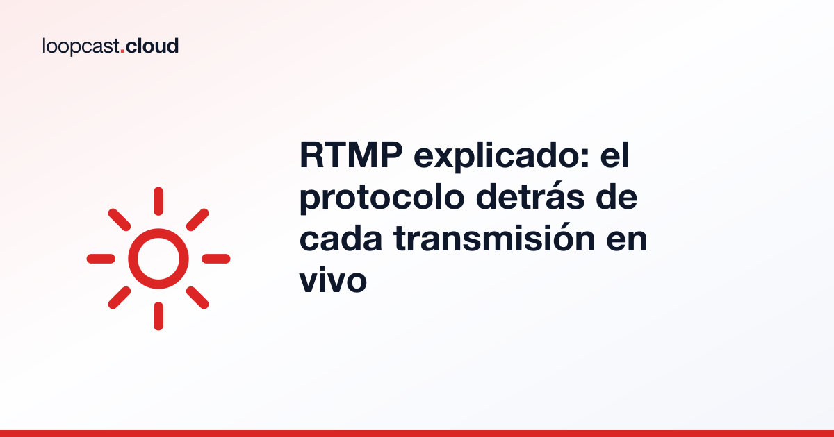 RTMP explicado: el protocolo detrás de cada transmisión en vivo