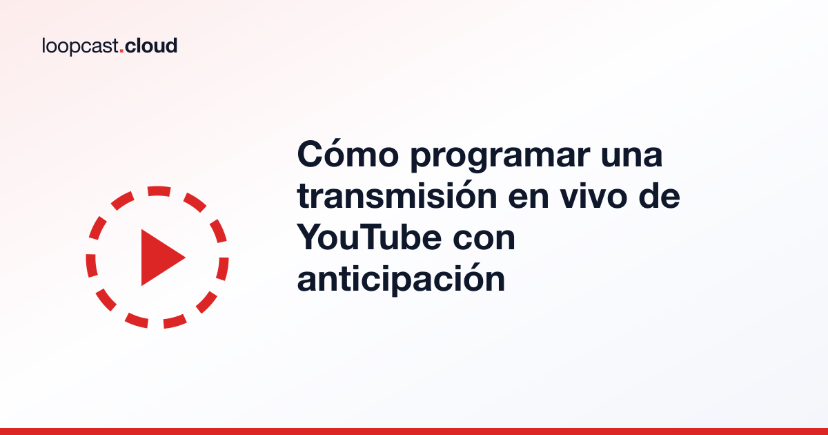 Cómo programar una transmisión en vivo de YouTube con anticipación