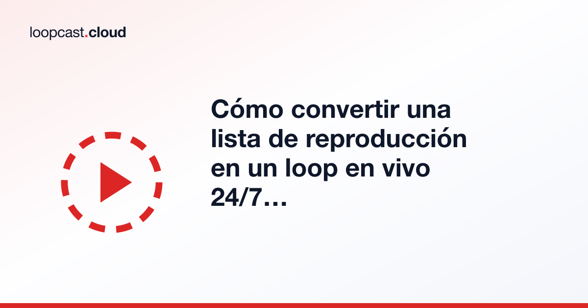Cómo convertir una lista de reproducción en un loop en vivo 24/7 en YouTube