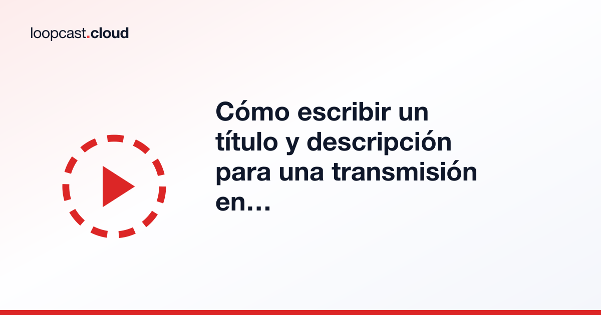 Cómo escribir un título y descripción para una transmisión en vivo 24/7 de YouTube