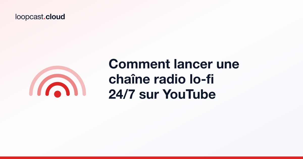Comment lancer une chaîne radio lo-fi 24/7 sur YouTube