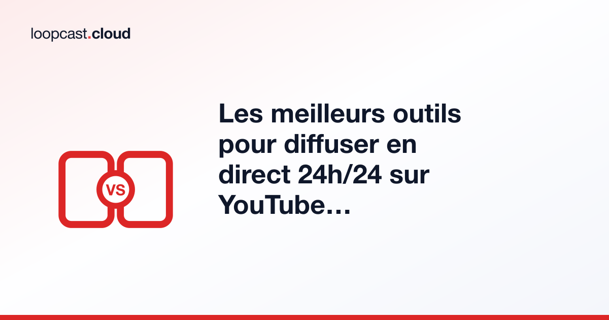 Les meilleurs outils pour diffuser en direct 24h/24 sur YouTube en 2026