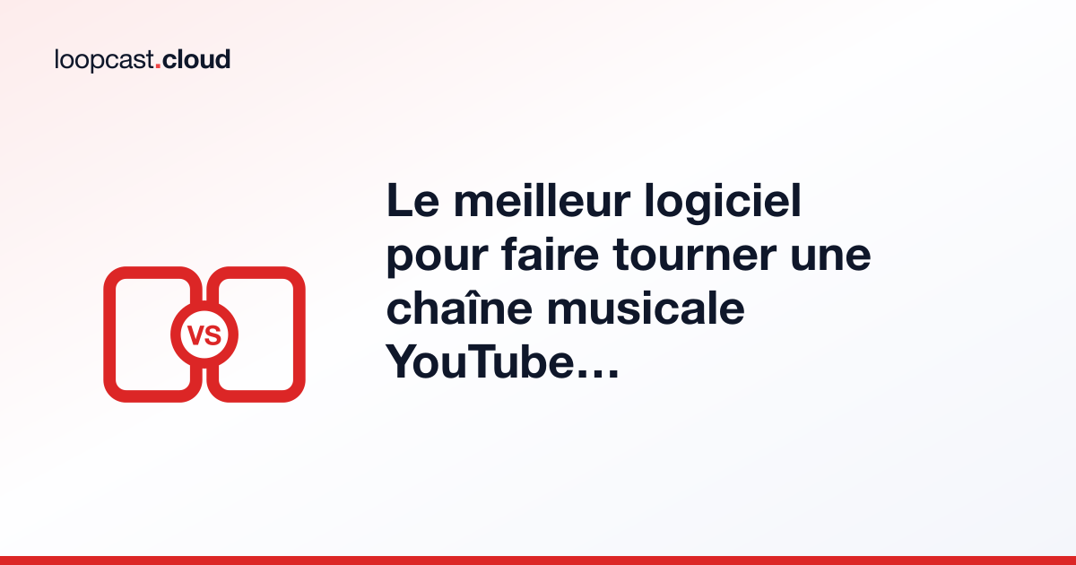 Le meilleur logiciel pour faire tourner une chaîne musicale YouTube 24/7