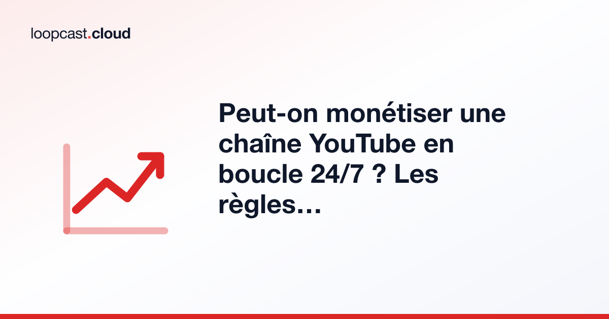 Peut-on monétiser une chaîne YouTube en boucle 24/7 ? Les règles de YouTube expliquées