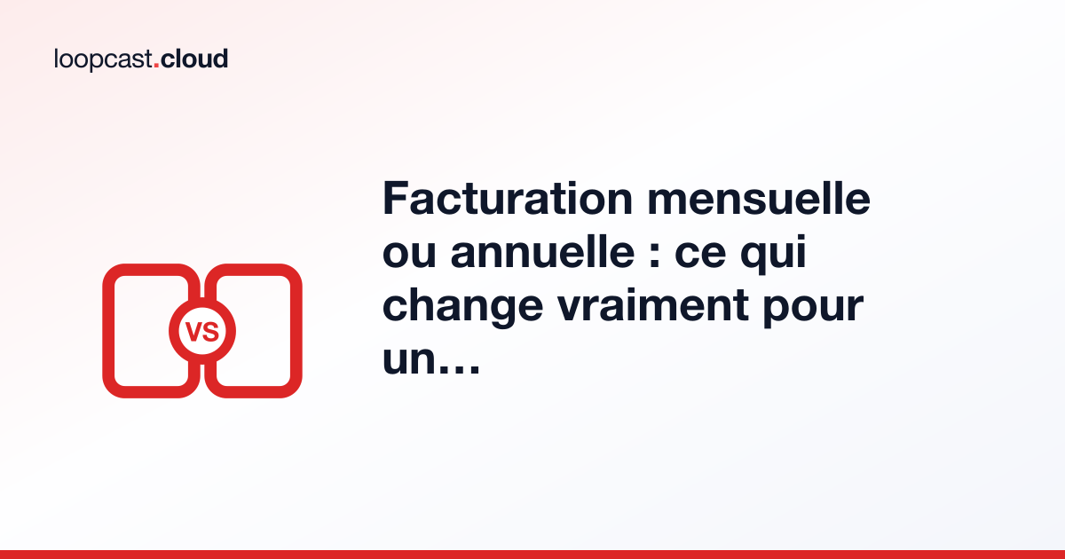Facturation mensuelle ou annuelle : ce qui change vraiment pour un stream YouTube 24/7