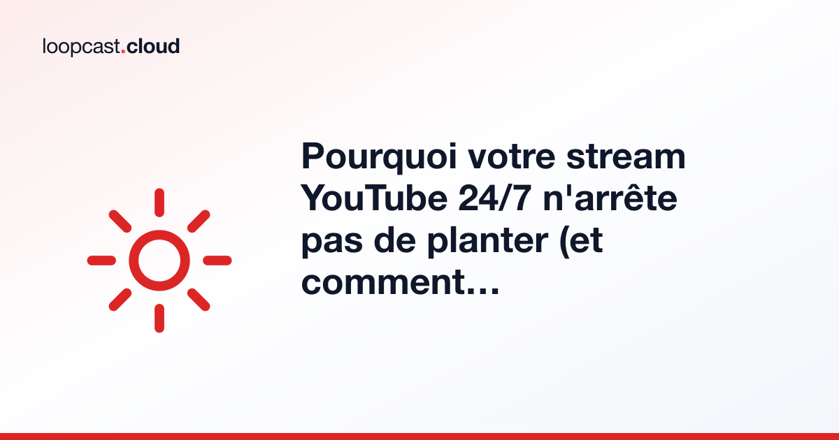 Pourquoi votre stream YouTube 24/7 n'arrête pas de planter (et comment y remédier)