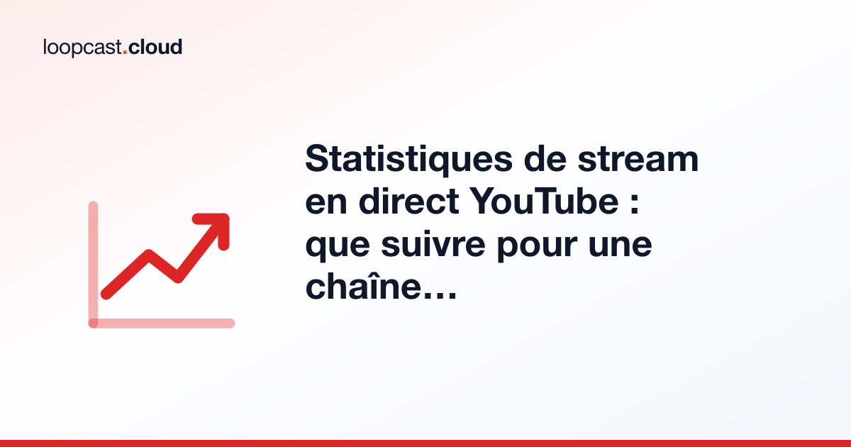 Statistiques de stream en direct YouTube : que suivre pour une chaîne 24/7