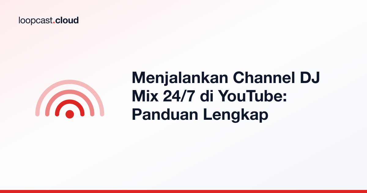 Menjalankan Channel DJ Mix 24/7 di YouTube: Panduan Lengkap