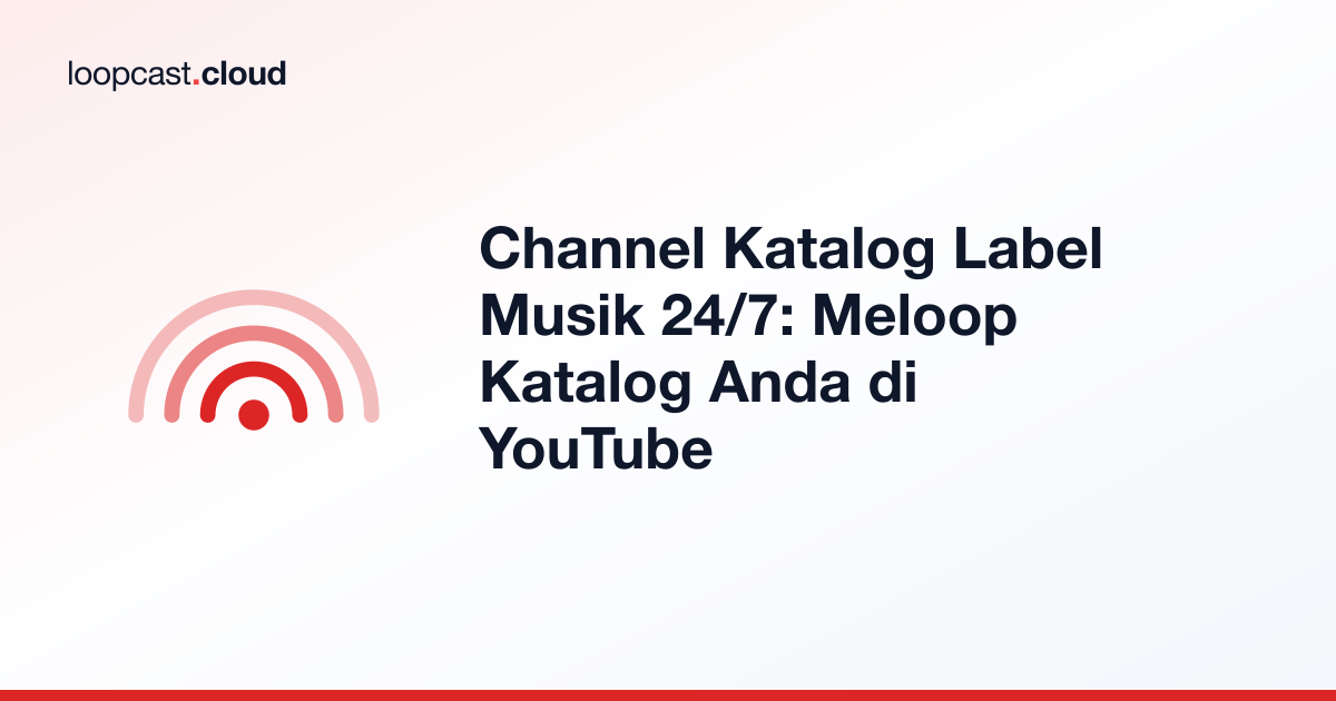 Channel Katalog Label Musik 24/7: Meloop Katalog Anda di YouTube