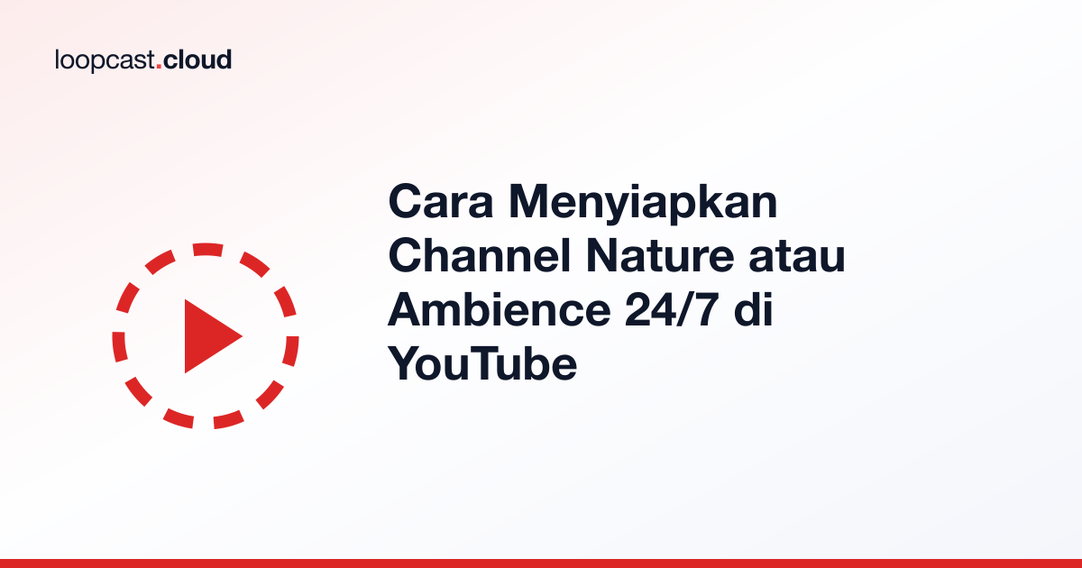 Cara Menyiapkan Channel Nature atau Ambience 24/7 di YouTube