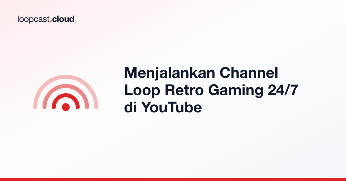 Menjalankan Channel Loop Retro Gaming 24/7 di YouTube