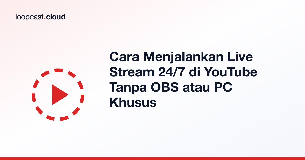 Cara Menjalankan Live Stream 24/7 di YouTube Tanpa OBS atau PC Khusus