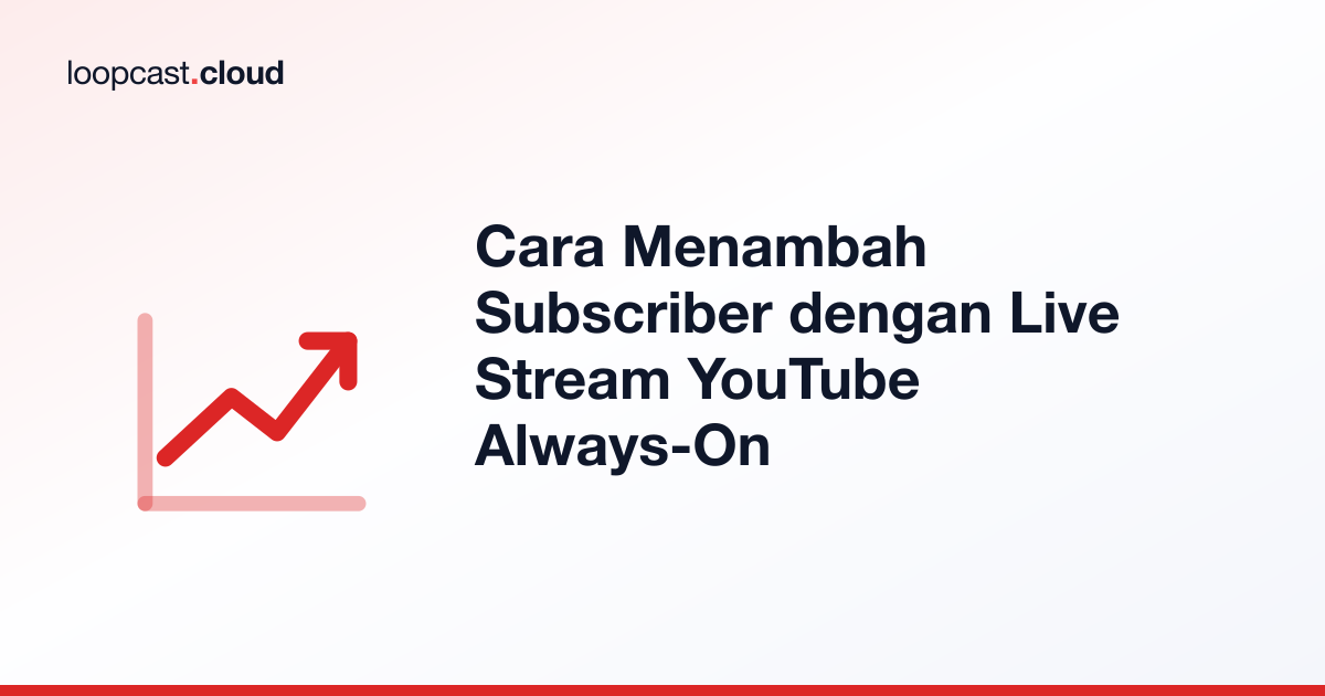 Cara Menambah Subscriber dengan Live Stream YouTube Always-On