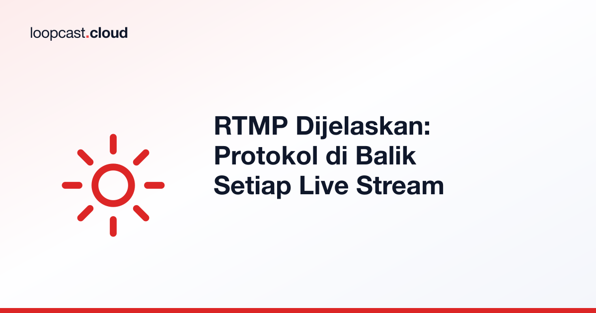 RTMP Dijelaskan: Protokol di Balik Setiap Live Stream
