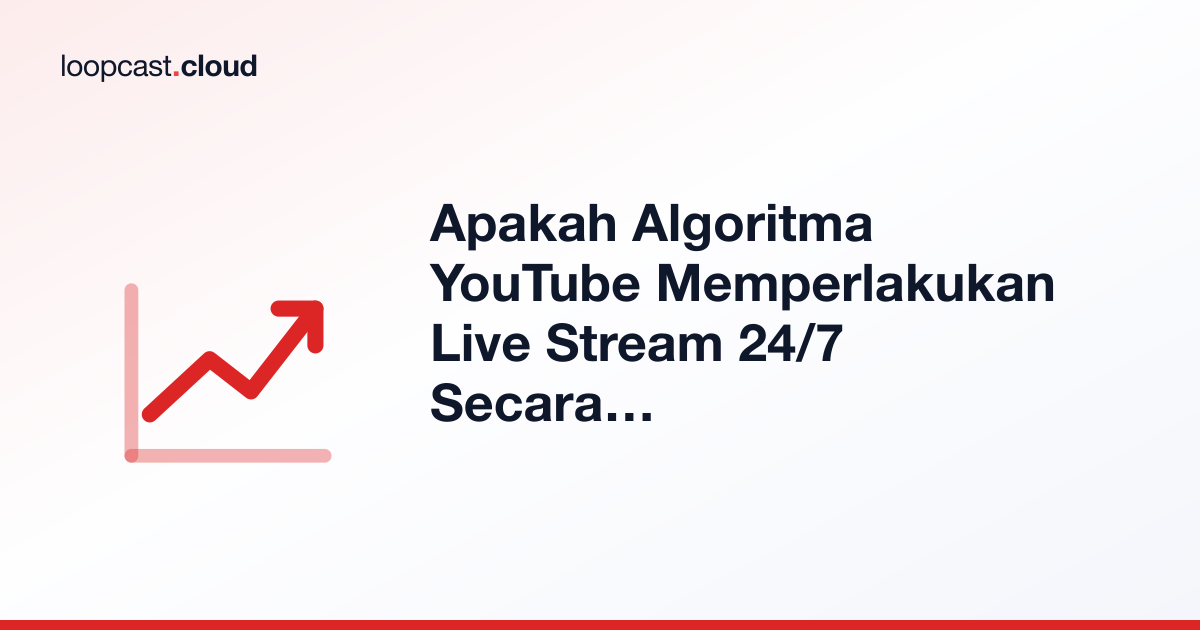 Apakah Algoritma YouTube Memperlakukan Live Stream 24/7 Secara Berbeda?