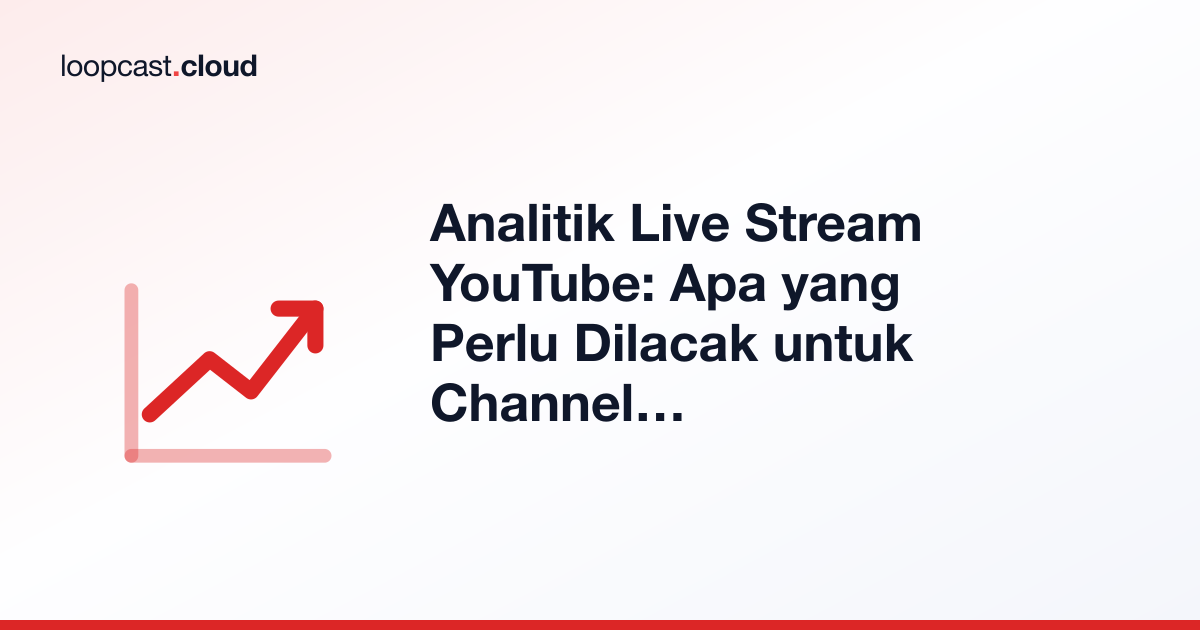 Analitik Live Stream YouTube: Apa yang Perlu Dilacak untuk Channel 24/7