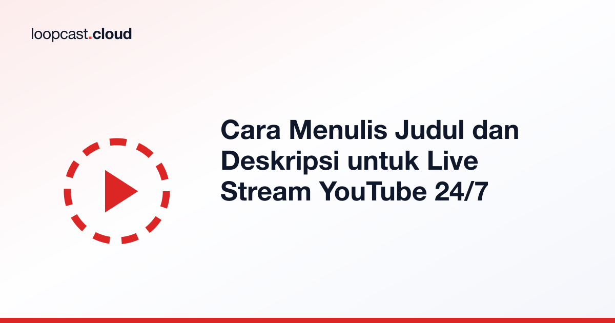 Cara Menulis Judul dan Deskripsi untuk Live Stream YouTube 24/7