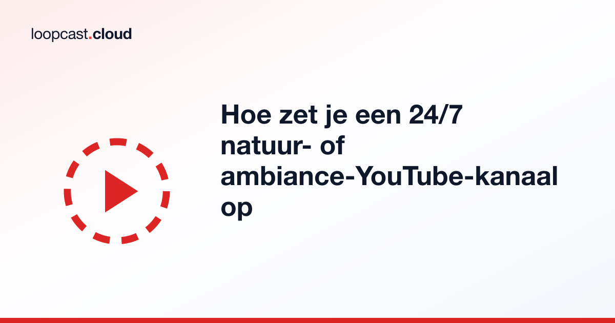 Hoe zet je een 24/7 natuur- of ambiance-YouTube-kanaal op