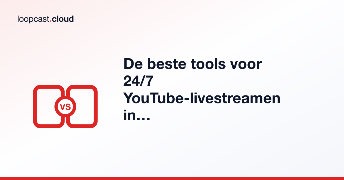 De beste tools voor 24/7 YouTube-livestreamen in 2026