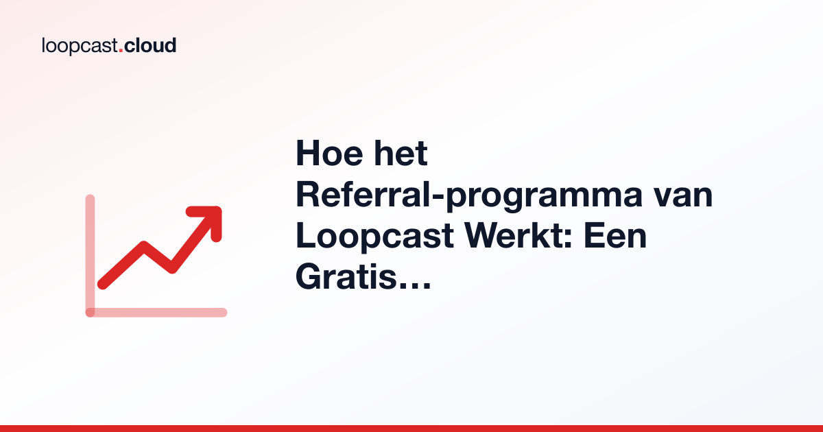 Hoe het Referral-programma van Loopcast Werkt: Een Gratis Maand voor Jou en Hen