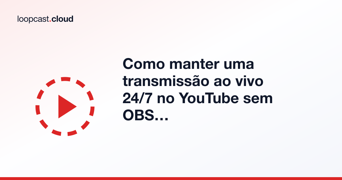 Como manter uma transmissão ao vivo 24/7 no YouTube sem OBS ou um PC dedicado
