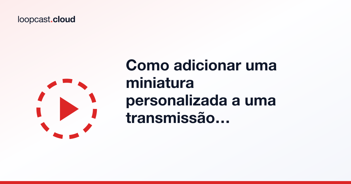 Como adicionar uma miniatura personalizada a uma transmissão automatizada do YouTube