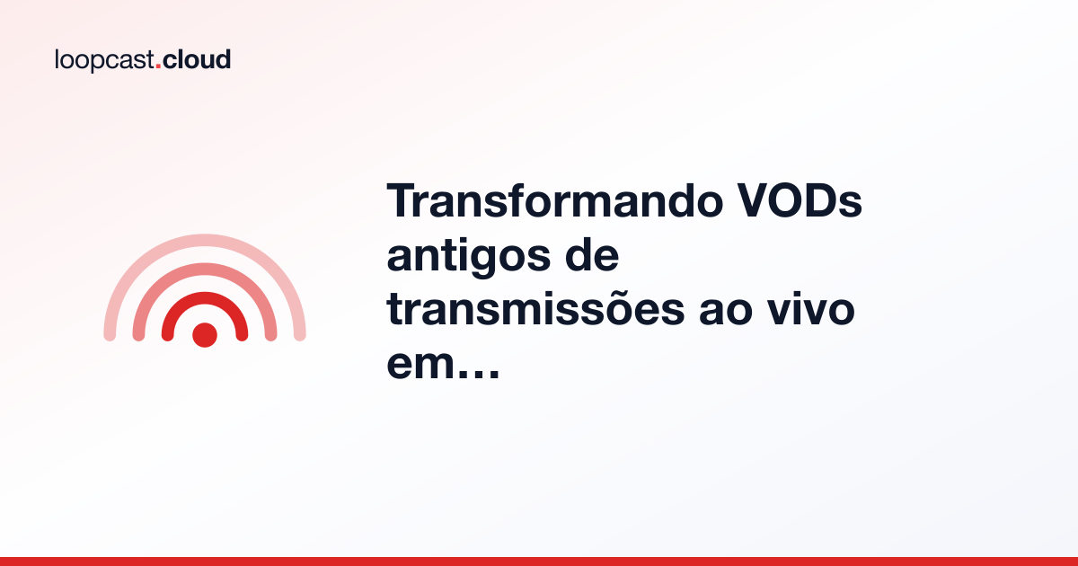 Transformando VODs antigos de transmissões ao vivo em um canal de reprises 24/7
