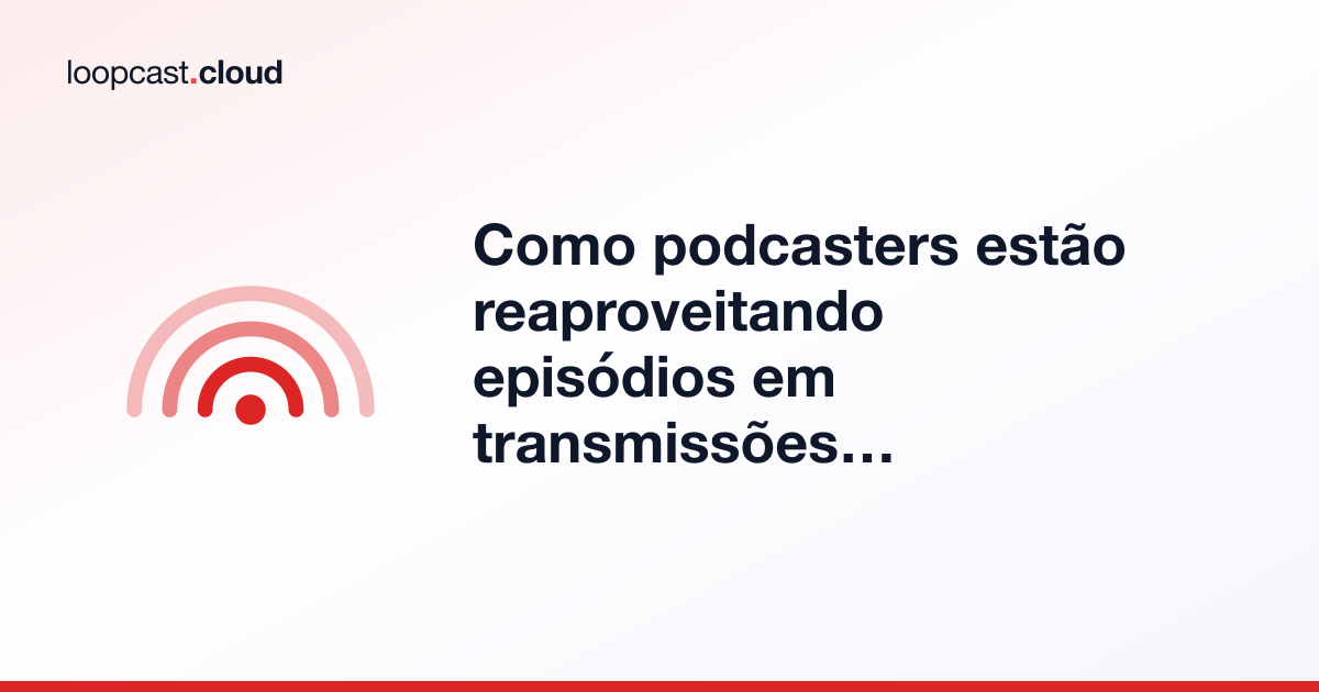 Como podcasters estão reaproveitando episódios em transmissões 24/7 no YouTube