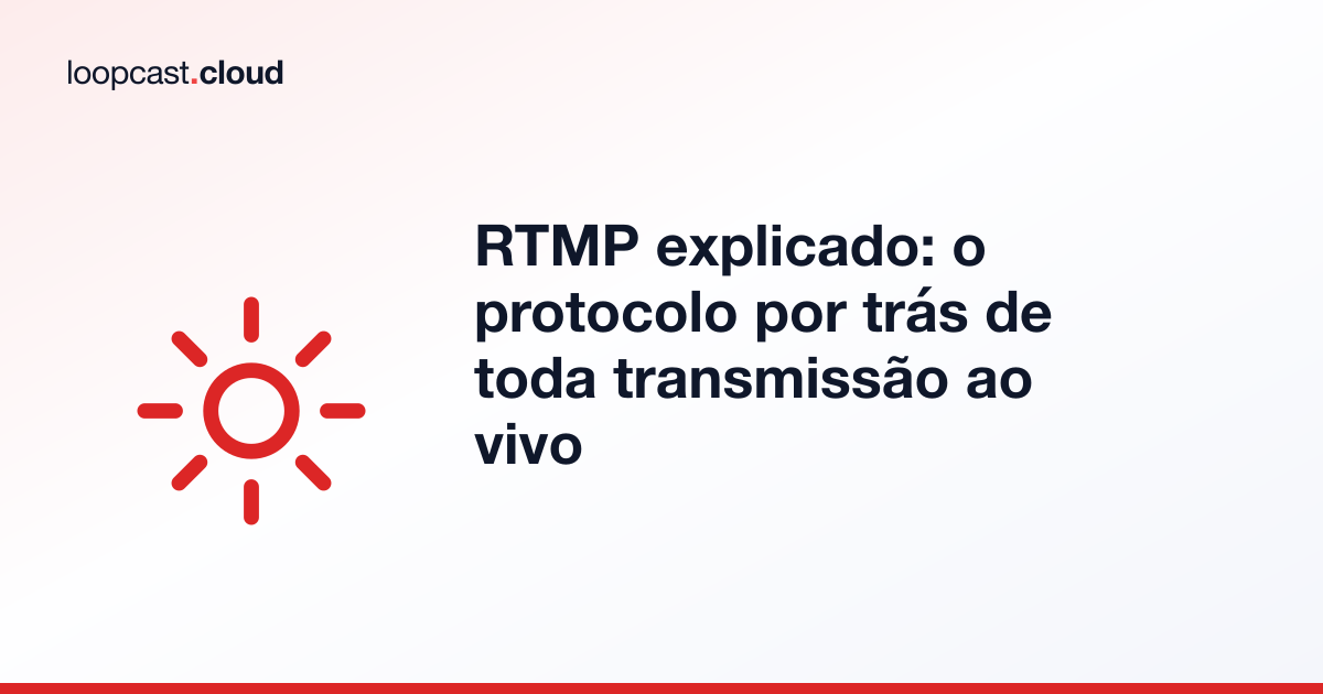 RTMP explicado: o protocolo por trás de toda transmissão ao vivo