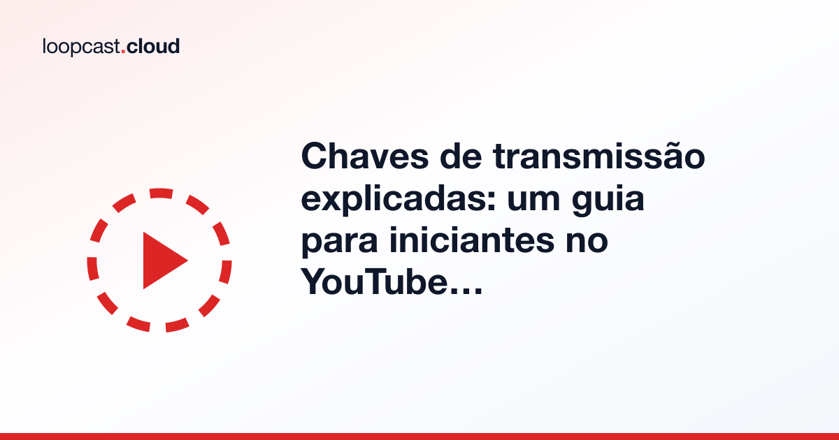 Chaves de transmissão explicadas: um guia para iniciantes no YouTube Live