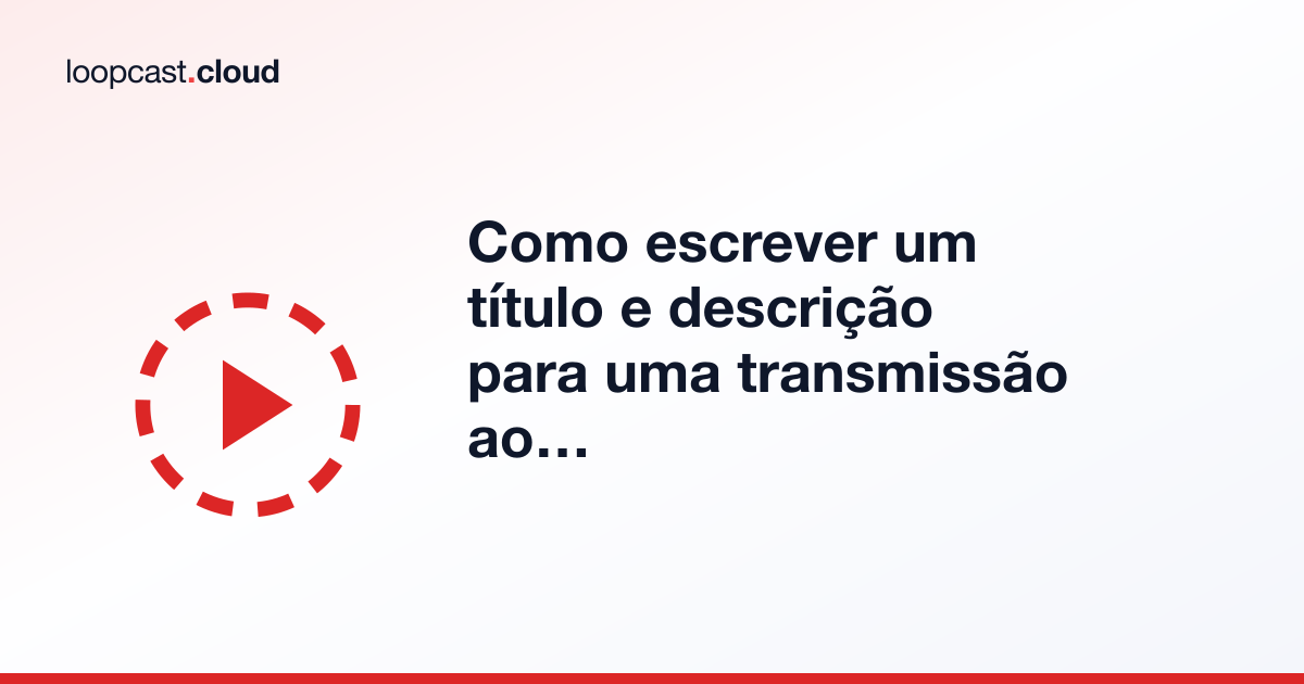 Como escrever um título e descrição para uma transmissão ao vivo 24/7 no YouTube