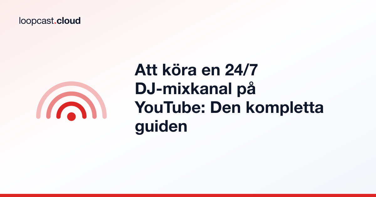 Att köra en 24/7 DJ-mixkanal på YouTube: Den kompletta guiden