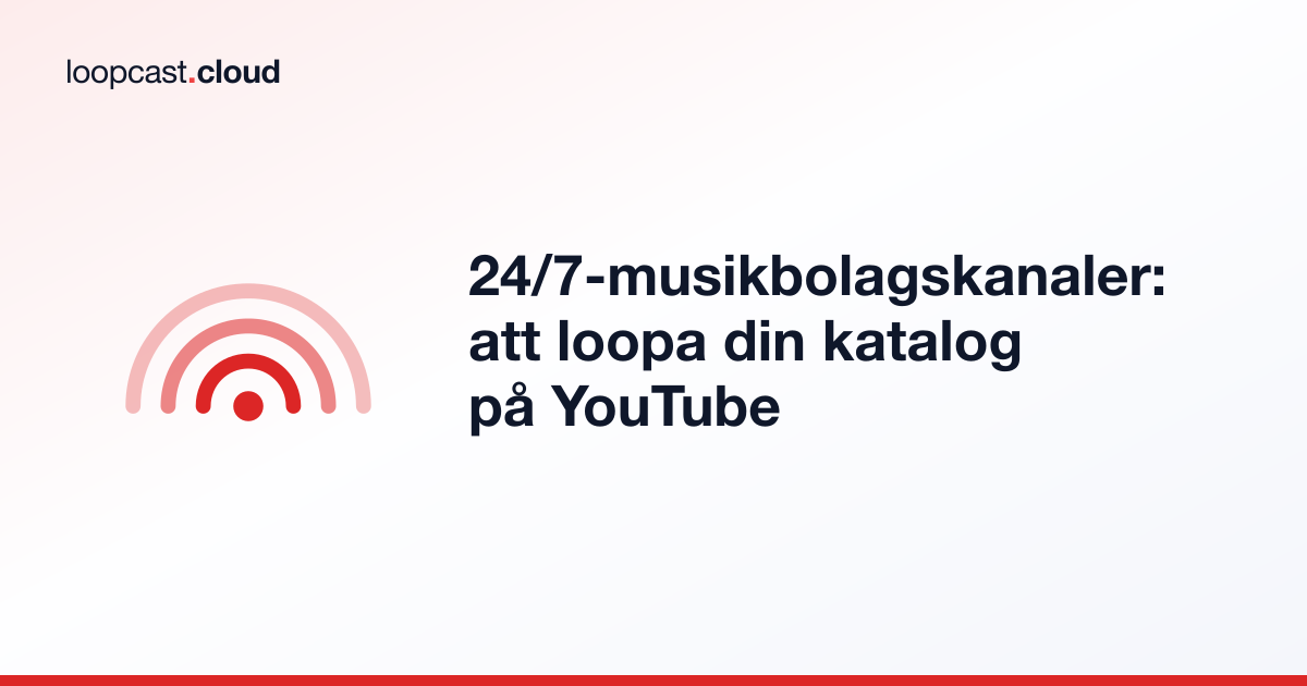 24/7-musikbolagskanaler: att loopa din katalog på YouTube