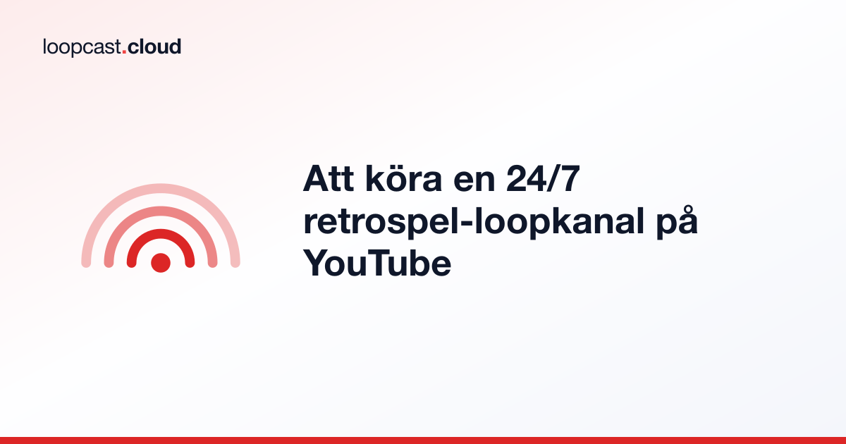 Att köra en 24/7 retrospel-loopkanal på YouTube