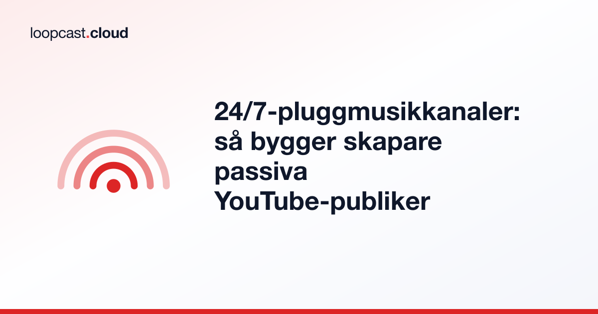 24/7-pluggmusikkanaler: så bygger skapare passiva YouTube-publiker