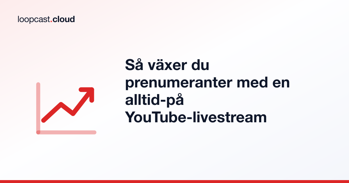 Så växer du prenumeranter med en alltid-på YouTube-livestream